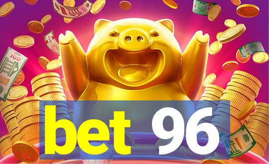 bet 96